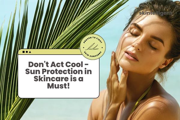 The Importance of Sun Protection!