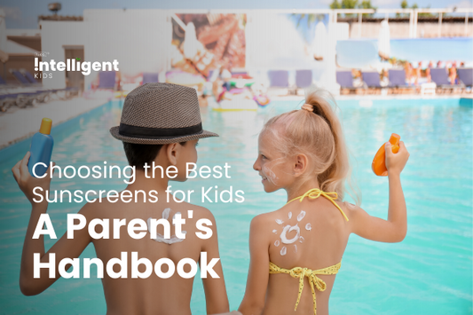 Choosing the Best Sunscreens for Kids: A Parent's Handbook