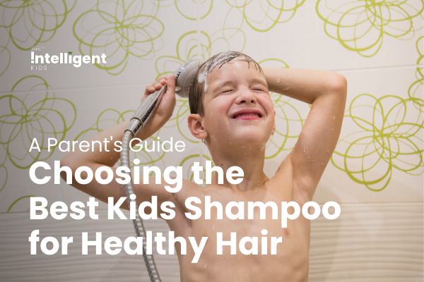 A Parent's Guide: Choosing the Best Kids Shampoo for Healthy Hair