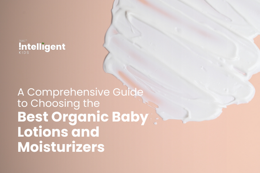 A Comprehensive Guide to Choosing the Best Organic Baby Lotions and Moisturizers