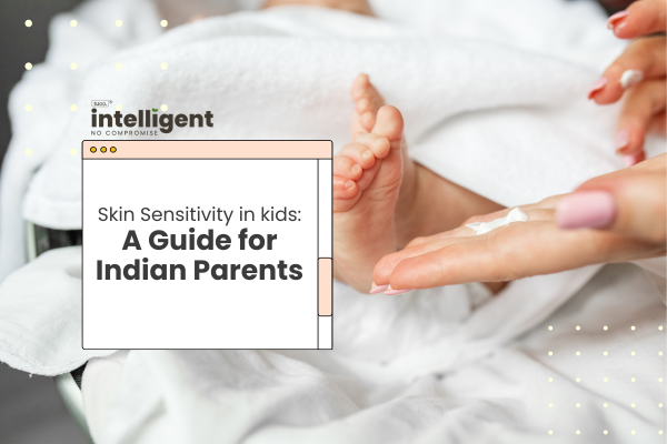 Nurturing Delicate Skin: A Guide for Indian Parents