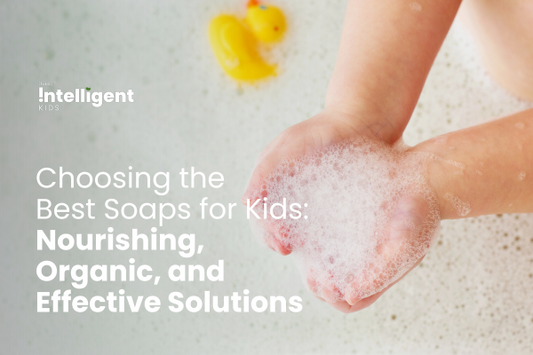 The Ultimate Guide to Choosing the Best Soaps for Kids: Nourishing, Organic, and Effective Solutions