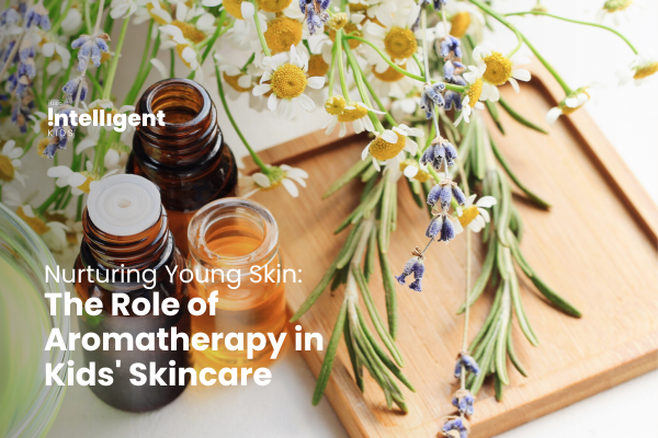 The Role of Aromatherapy in Kids' Skincare: Lavender, Chamomile, and More