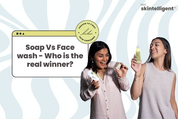 Soap vs Face Wash - Which is best for your skin