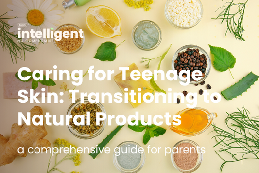 Caring for Teenage Skin: Transitioning to Natural Products