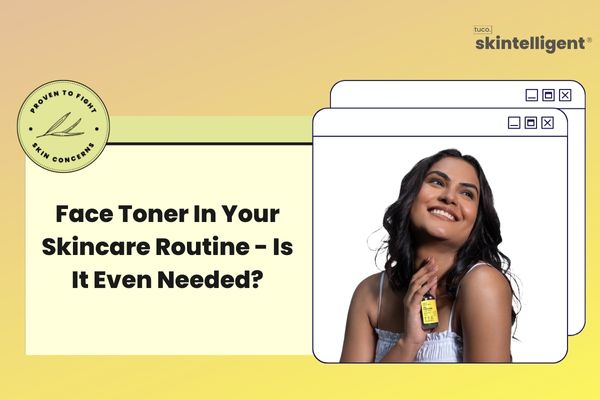 Why Do You Need A Face Toner In Your Skincare Routine?
