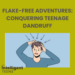 Flake-Free Adventures: Conquering Teenage Dandruff!