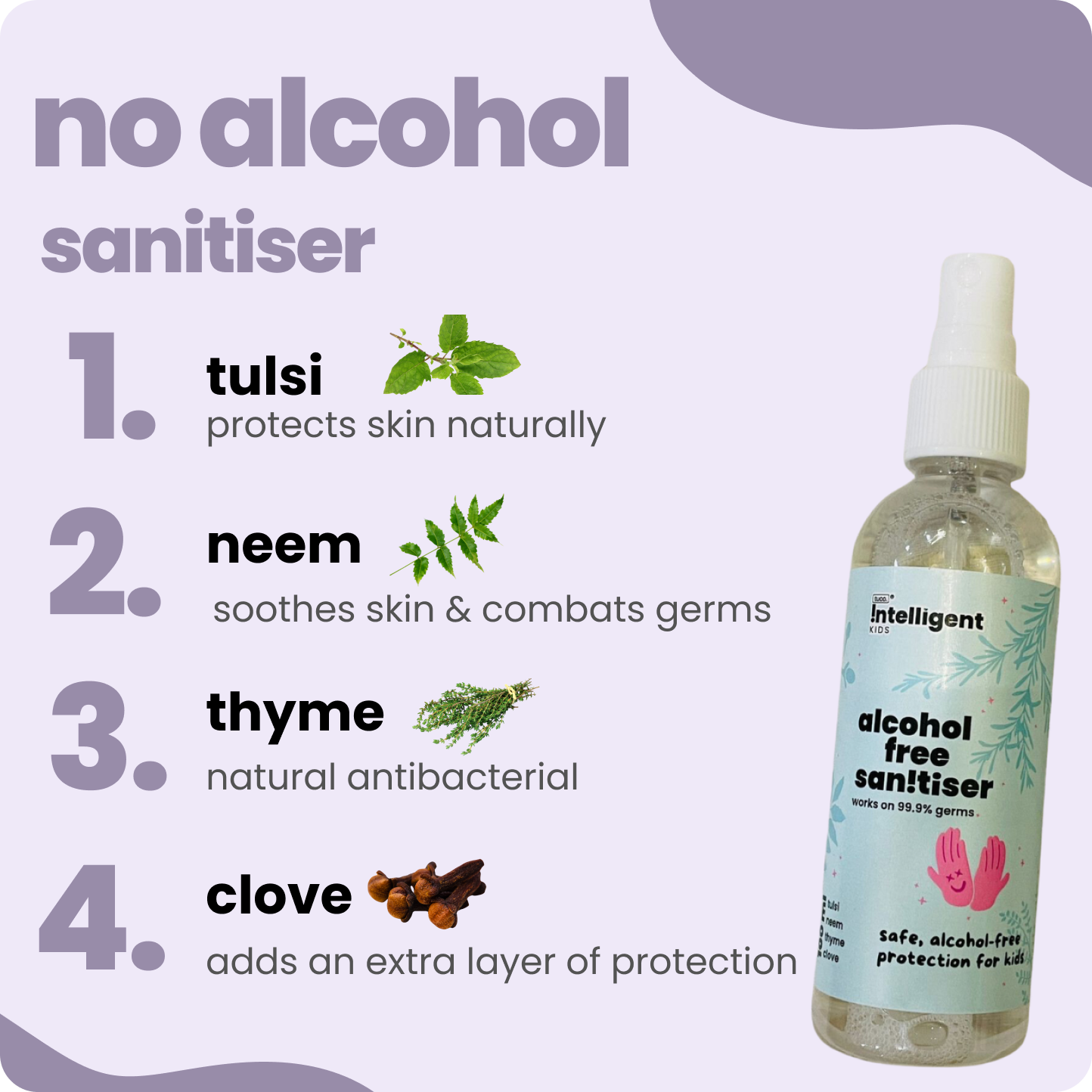 Worried about harsh sanitisers drying out your child’s skin? Tuco Kids Alcohol-Free Hand Sanitiser eliminates 99.9% of germs without irritation. Made with Tulsi, Neem, Thyme, and Clove, it’s tough on germs yet gentle on delicate hands. Perfect for school, playdates, and adventures, this natural, chemical-free formula keeps hands soft, nourished, and protected. Gentle. Safe. Effective.







