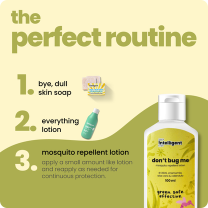 Meet Don’t Bug Me, the 2-in-1 mosquito repellent and skin-soothing lotion perfect for kids and expecting moms! Infused with Aloe Vera, Chamomile, and Calendula Oils, it nourishes, cools, and hydrates while offering long-lasting mosquito defense. Free from SLS, Parabens, and Phthalates, and made with EU-approved, kid-safe ingredients. Say goodbye to mosquito worries and hello to soft, protected skin!







